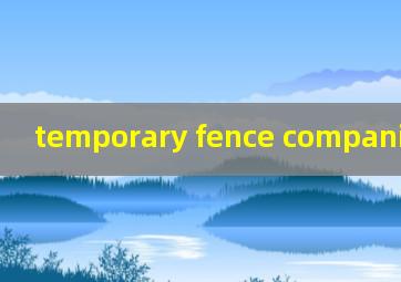  temporary fence companies